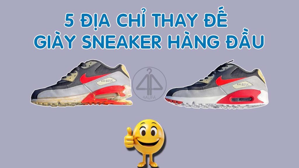 Địa chỉ thay đế giày sneaker