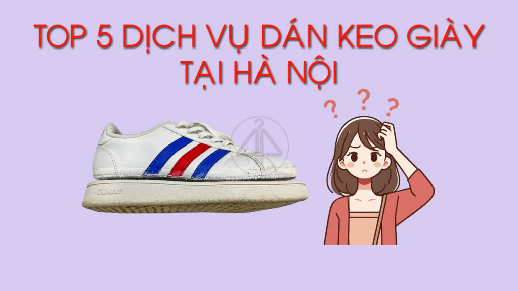 Dịch vụ dán keo giày tại Hà Nội