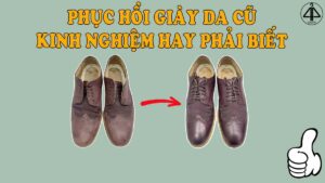 Phục hồi giày da cũ kinh nghiệm hay cần biết